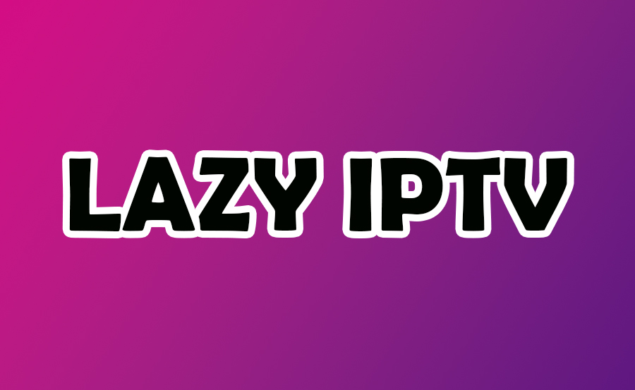 Setting Up IPTV on Lazy IPTV: Step-by-Step Instructions