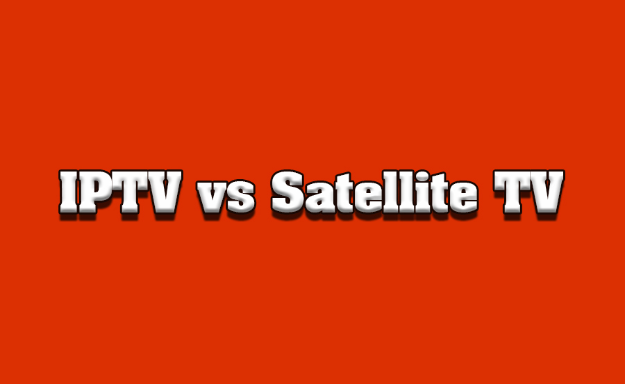 IPTV vs. Satellite TV: A Comprehensive Comparison